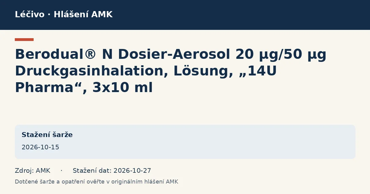 Berodual® N Dosier-Aerosol 20 µg/50 µg Druckgasinhalation, Lösung, „14U Pharma“, 3x10 ml: datová karta hlášení AMK ze dne 2026-10-15 Berodual® N Dosier-Aerosol 20 µg/50 µg Druckgasinhalation, Lösung, „14U Pharma“, 3x10 ml: datová karta hlášení AMK ze dne 2026-10-15