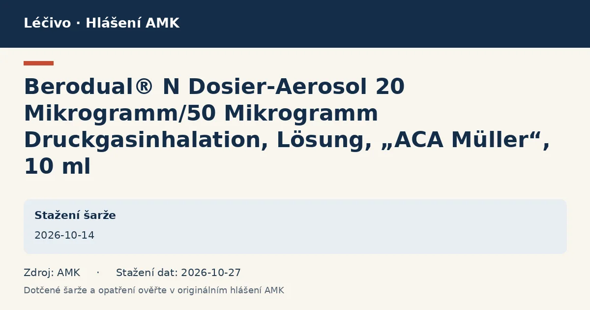 Berodual® N Dosier-Aerosol 20 Mikrogramm/50 Mikrogramm Druckgasinhalation, Lösung, „ACA Müller“, 10 ml: datová karta hlášení AMK ze dne 2026-10-14 Berodual® N Dosier-Aerosol 20 Mikrogramm/50 Mikrogramm Druckgasinhalation, Lösung, „ACA Müller“, 10 ml: datová karta hlášení AMK ze dne 2026-10-14