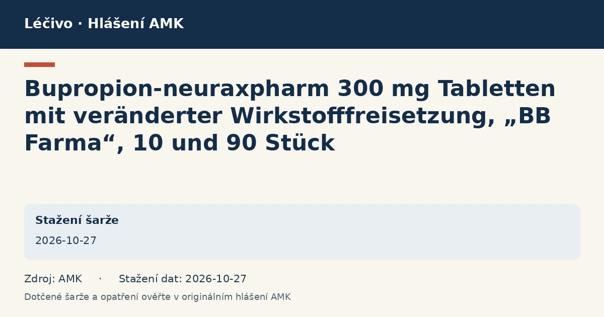 Bupropion-neuraxpharm 300 mg Tabletten mit veränderter Wirkstofffreisetzung, „BB Farma“, 10 und 90 Stück: datová karta hlášení AMK ze dne 2026-10-27 Bupropion-neuraxpharm 300 mg Tabletten mit veränderter Wirkstofffreisetzung, „BB Farma“, 10 und 90 Stück: datová karta hlášení AMK ze dne 2026-10-27
