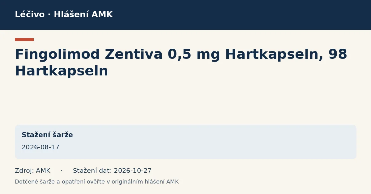 Fingolimod Zentiva 0,5 mg Hartkapseln, 98 Hartkapseln: datová karta hlášení AMK ze dne 2026-08-17 Fingolimod Zentiva 0,5 mg Hartkapseln, 98 Hartkapseln: datová karta hlášení AMK ze dne 2026-08-17