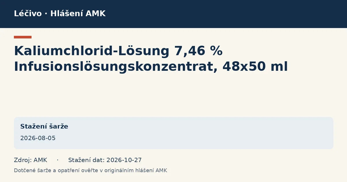 Kaliumchlorid-Lösung 7,46 % Infusionslösungskonzentrat, 48x50 ml: datová karta hlášení AMK ze dne 2026-08-05 Kaliumchlorid-Lösung 7,46 % Infusionslösungskonzentrat, 48x50 ml: datová karta hlášení AMK ze dne 2026-08-05