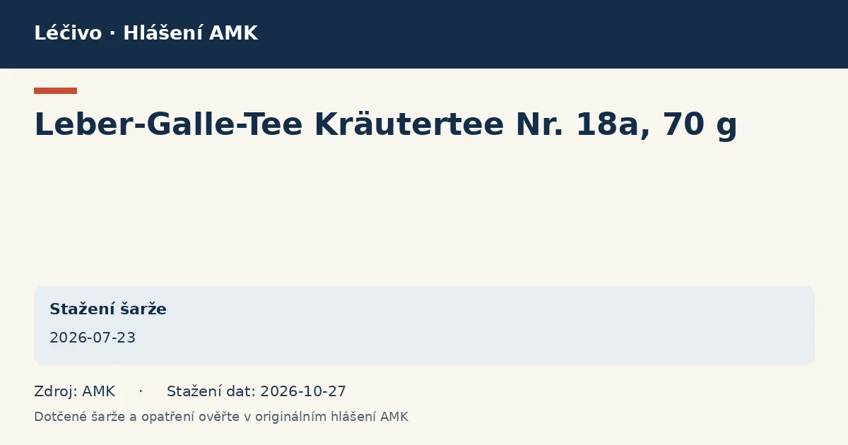 Leber-Galle-Tee Kräutertee Nr. 18a, 70 g: datová karta hlášení AMK ze dne 2026-07-23 Leber-Galle-Tee Kräutertee Nr. 18a, 70 g: datová karta hlášení AMK ze dne 2026-07-23