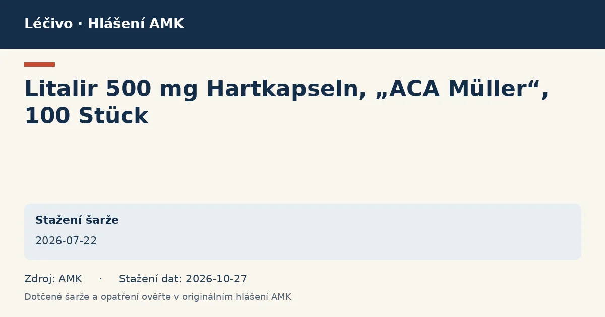 Litalir 500 mg Hartkapseln, „ACA Müller“, 100 Stück: datová karta hlášení AMK ze dne 2026-07-22 Litalir 500 mg Hartkapseln, „ACA Müller“, 100 Stück: datová karta hlášení AMK ze dne 2026-07-22