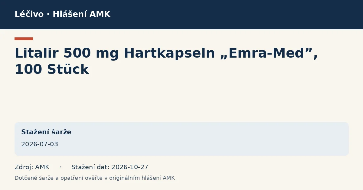 Litalir 500 mg Hartkapseln „Emra-Med”, 100 Stück: datová karta hlášení AMK ze dne 2026-07-03 Litalir 500 mg Hartkapseln „Emra-Med”, 100 Stück: datová karta hlášení AMK ze dne 2026-07-03