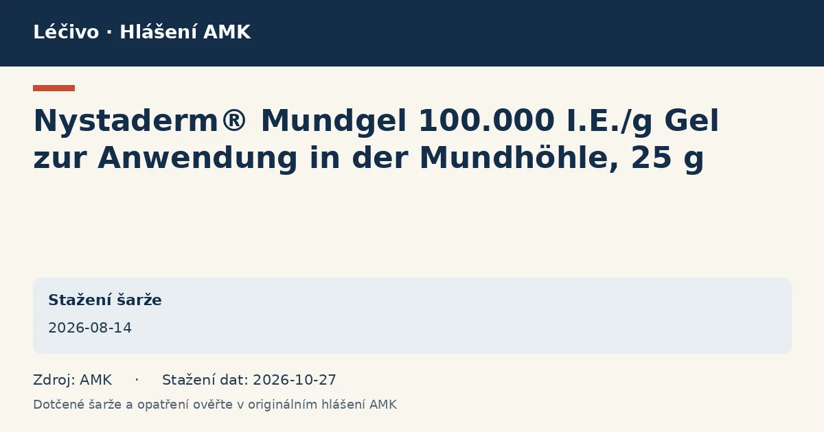 Nystaderm® Mundgel 100.000 I.E./g Gel zur Anwendung in der Mundhöhle, 25 g: datová karta hlášení AMK ze dne 2026-08-14 Nystaderm® Mundgel 100.000 I.E./g Gel zur Anwendung in der Mundhöhle, 25 g: datová karta hlášení AMK ze dne 2026-08-14