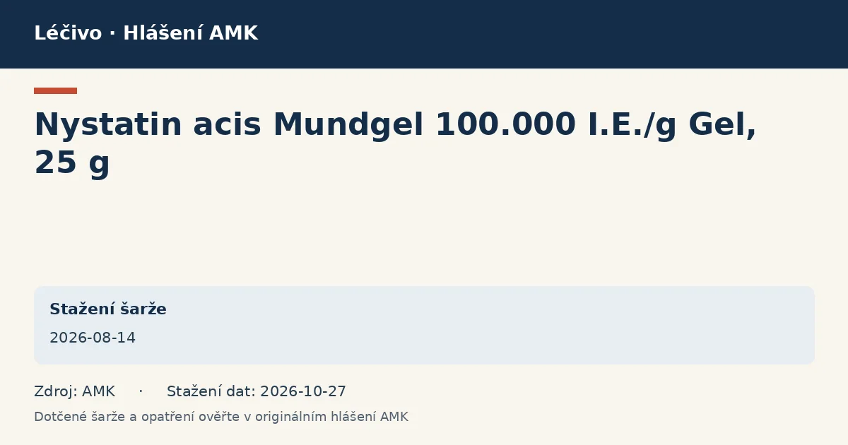 Nystatin acis Mundgel 100.000 I.E./g Gel, 25 g: datová karta hlášení AMK ze dne 2026-08-14 Nystatin acis Mundgel 100.000 I.E./g Gel, 25 g: datová karta hlášení AMK ze dne 2026-08-14