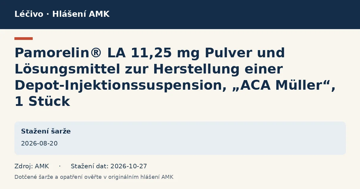 Pamorelin® LA 11,25 mg Pulver und Lösungsmittel zur Herstellung einer Depot-Injektionssuspension, „ACA Müller“, 1 Stück: datová karta hlášení AMK ze dne 2026-08-20 Pamorelin® LA 11,25 mg Pulver und Lösungsmittel zur Herstellung einer Depot-Injektionssuspension, „ACA Müller“, 1 Stück: datová karta hlášení AMK ze dne 2026-08-20