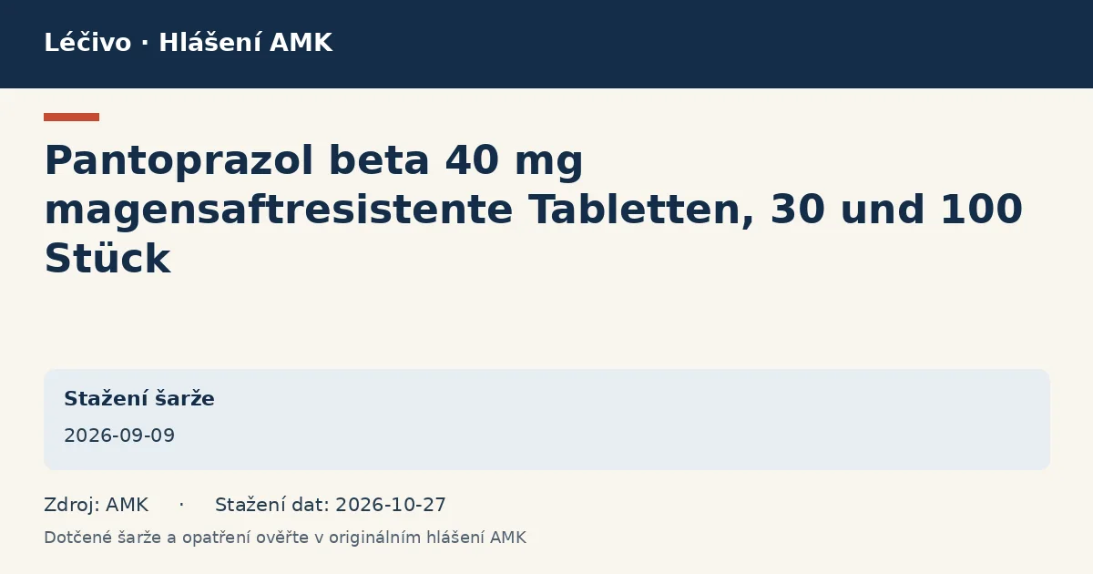 Pantoprazol beta 40 mg magensaftresistente Tabletten, 30 und 100 Stück: datová karta hlášení AMK ze dne 2026-09-09 Pantoprazol beta 40 mg magensaftresistente Tabletten, 30 und 100 Stück: datová karta hlášení AMK ze dne 2026-09-09
