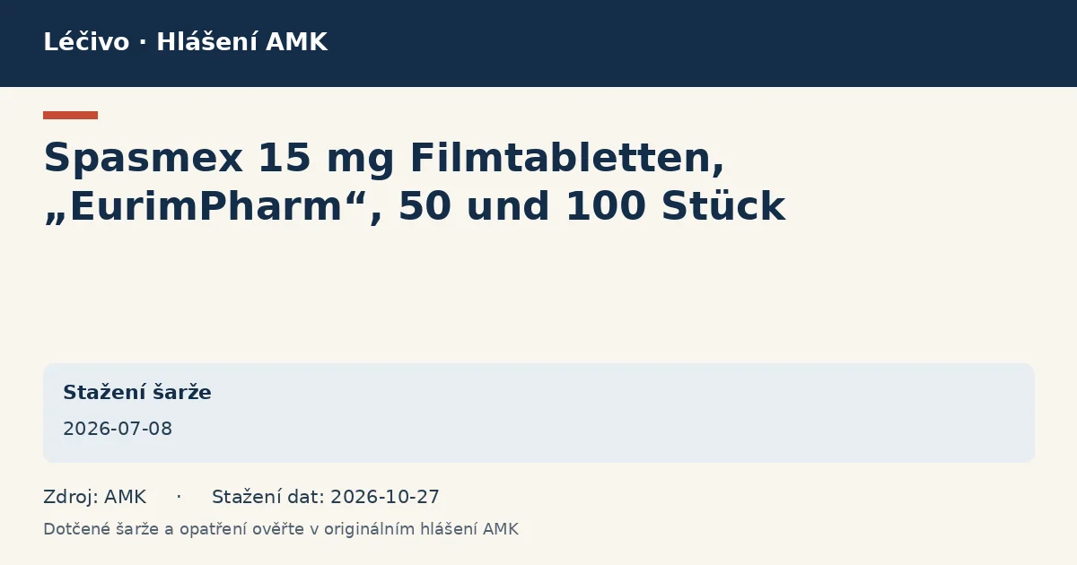 Spasmex 15 mg Filmtabletten, „EurimPharm“, 50 und 100 Stück: datová karta hlášení AMK ze dne 2026-07-08 Spasmex 15 mg Filmtabletten, „EurimPharm“, 50 und 100 Stück: datová karta hlášení AMK ze dne 2026-07-08