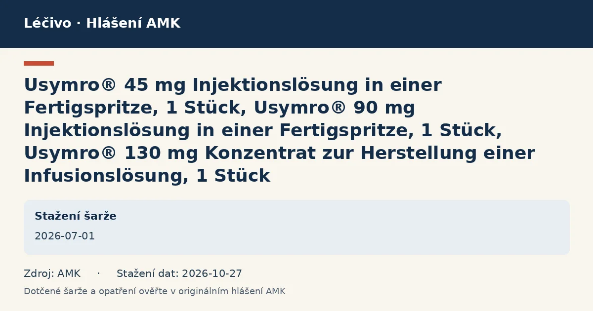 Usymro® 45 mg Injektionslösung in einer Fertigspritze, 1 Stück, Usymro® 90 mg Injektionslösung in einer Fertigspritze, 1 Stück, Usymro® 130 mg Konzentrat zur Herstellung einer Infusionslösung, 1 Stück: datová karta hlášení AMK ze dne 2026-07-01 Usymro® 45 mg Injektionslösung in einer Fertigspritze, 1 Stück, Usymro® 90 mg Injektionslösung in einer Fertigspritze, 1 Stück, Usymro® 130 mg Konzentrat zur Herstellung einer Infusionslösung, 1 Stück: datová karta hlášení AMK ze dne 2026-07-01