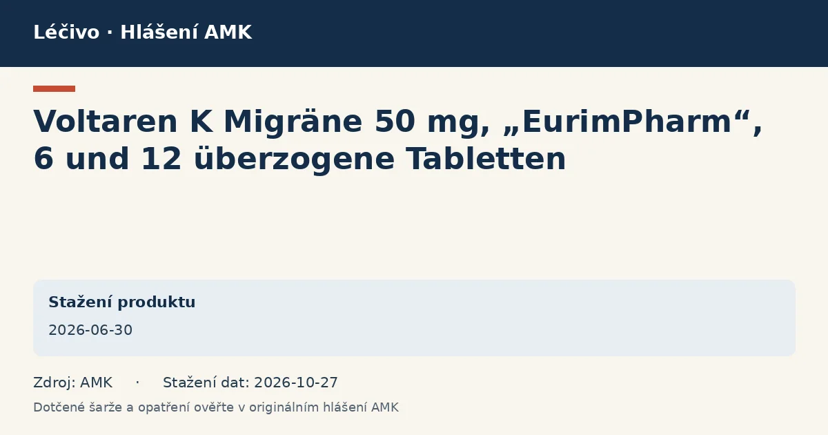 Voltaren K Migräne 50 mg, „EurimPharm“, 6 und 12 überzogene Tabletten: datová karta hlášení AMK ze dne 2026-06-30 Voltaren K Migräne 50 mg, „EurimPharm“, 6 und 12 überzogene Tabletten: datová karta hlášení AMK ze dne 2026-06-30