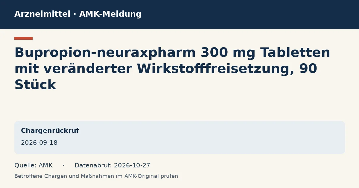 Bupropion-neuraxpharm 300 mg Tabletten mit veränderter Wirkstofffreisetzung, 90 Stück: Datenkarte zur AMK-Meldung vom 2026-09-18 Bupropion-neuraxpharm 300 mg Tabletten mit veränderter Wirkstofffreisetzung, 90 Stück: Datenkarte zur AMK-Meldung vom 2026-09-18