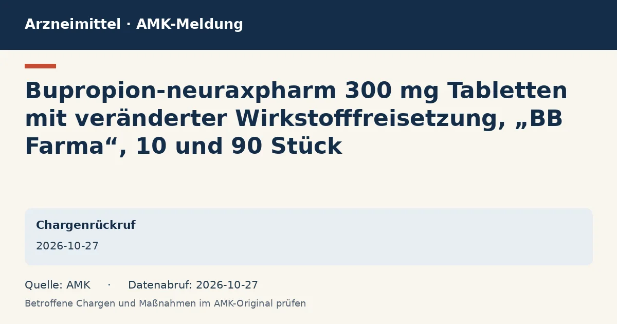 Bupropion-neuraxpharm 300 mg Tabletten mit veränderter Wirkstofffreisetzung, „BB Farma“, 10 und 90 Stück: Datenkarte zur AMK-Meldung vom 2026-10-27 Bupropion-neuraxpharm 300 mg Tabletten mit veränderter Wirkstofffreisetzung, „BB Farma“, 10 und 90 Stück: Datenkarte zur AMK-Meldung vom 2026-10-27