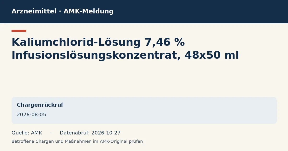 Kaliumchlorid-Lösung 7,46 % Infusionslösungskonzentrat, 48x50 ml: Datenkarte zur AMK-Meldung vom 2026-08-05 Kaliumchlorid-Lösung 7,46 % Infusionslösungskonzentrat, 48x50 ml: Datenkarte zur AMK-Meldung vom 2026-08-05