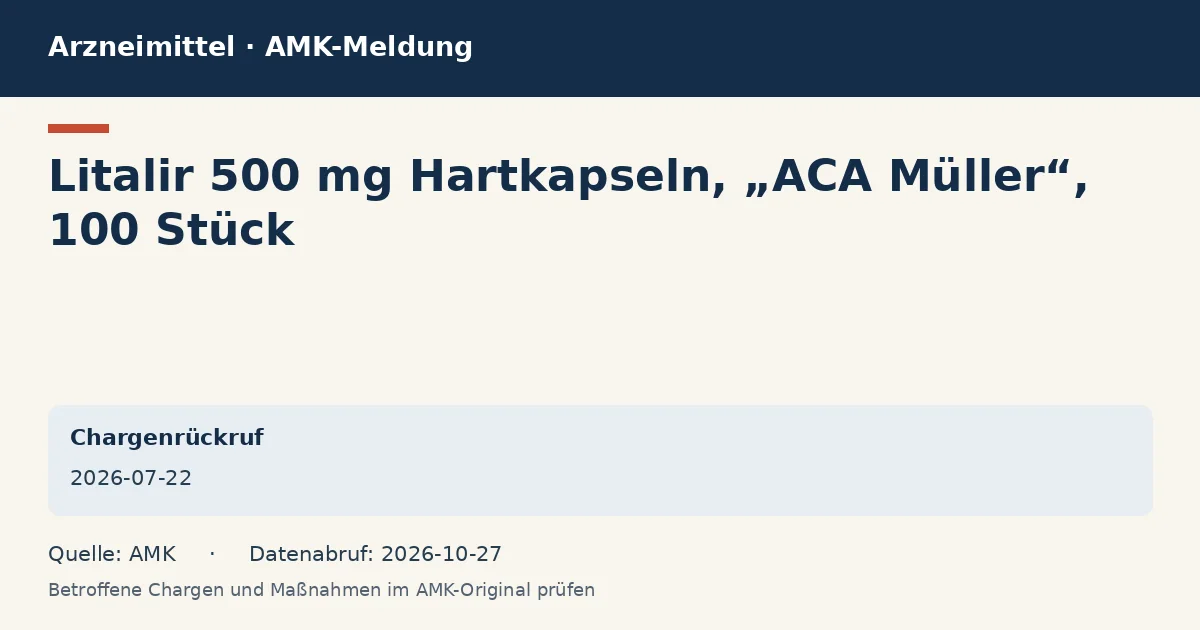 Litalir 500 mg Hartkapseln, „ACA Müller“, 100 Stück: Datenkarte zur AMK-Meldung vom 2026-07-22 Litalir 500 mg Hartkapseln, „ACA Müller“, 100 Stück: Datenkarte zur AMK-Meldung vom 2026-07-22