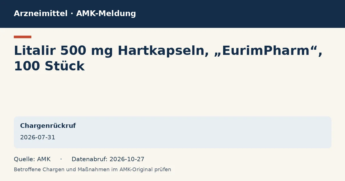 Litalir 500 mg Hartkapseln, „EurimPharm“, 100 Stück: Datenkarte zur AMK-Meldung vom 2026-07-31 Litalir 500 mg Hartkapseln, „EurimPharm“, 100 Stück: Datenkarte zur AMK-Meldung vom 2026-07-31