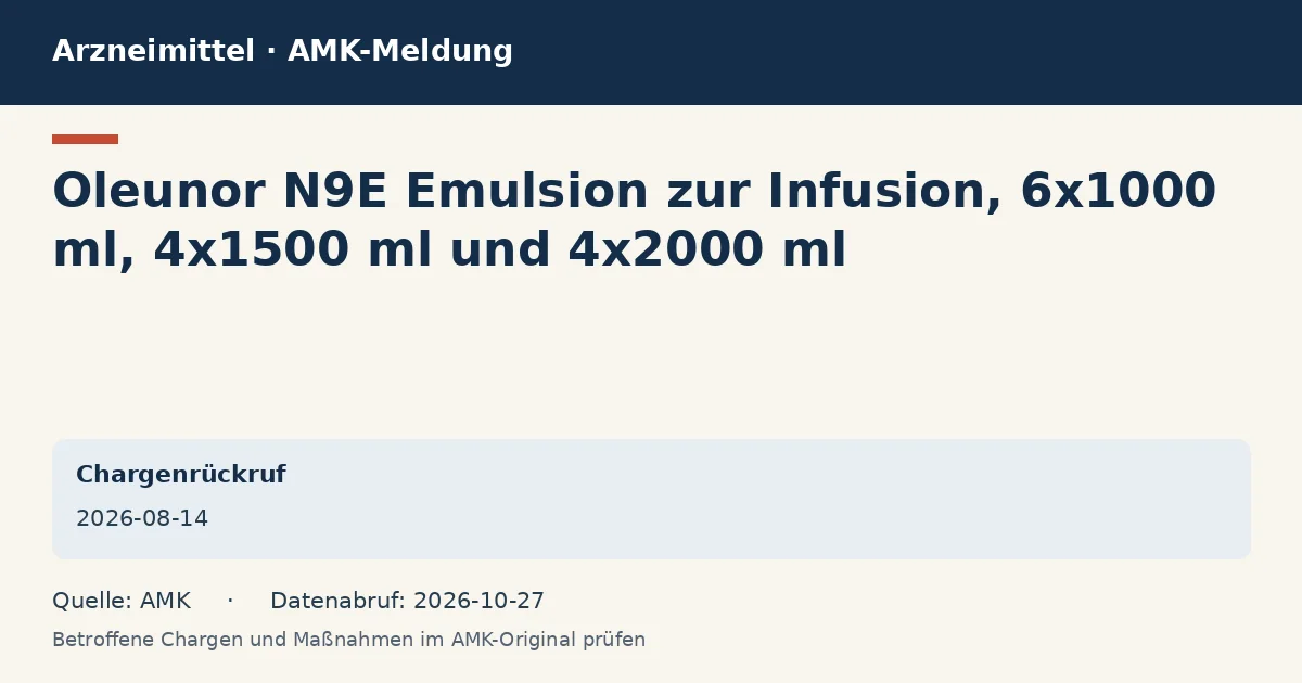 Oleunor N9E Emulsion zur Infusion, 6x1000 ml, 4x1500 ml und 4x2000 ml: Datenkarte zur AMK-Meldung vom 2026-08-14 Oleunor N9E Emulsion zur Infusion, 6x1000 ml, 4x1500 ml und 4x2000 ml: Datenkarte zur AMK-Meldung vom 2026-08-14