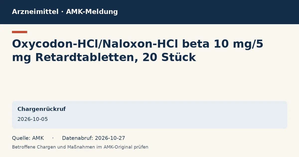 Oxycodon-HCl/Naloxon-HCl beta 10 mg/5 mg Retardtabletten, 20 Stück: Datenkarte zur AMK-Meldung vom 2026-10-05 Oxycodon-HCl/Naloxon-HCl beta 10 mg/5 mg Retardtabletten, 20 Stück: Datenkarte zur AMK-Meldung vom 2026-10-05