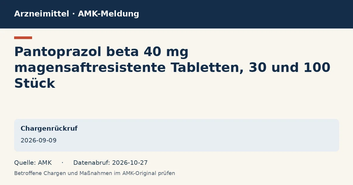 Pantoprazol beta 40 mg magensaftresistente Tabletten, 30 und 100 Stück: Datenkarte zur AMK-Meldung vom 2026-09-09 Pantoprazol beta 40 mg magensaftresistente Tabletten, 30 und 100 Stück: Datenkarte zur AMK-Meldung vom 2026-09-09