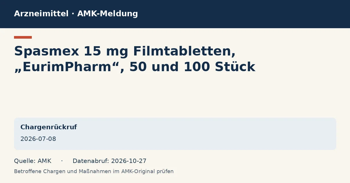 Spasmex 15 mg Filmtabletten, „EurimPharm“, 50 und 100 Stück: Datenkarte zur AMK-Meldung vom 2026-07-08 Spasmex 15 mg Filmtabletten, „EurimPharm“, 50 und 100 Stück: Datenkarte zur AMK-Meldung vom 2026-07-08