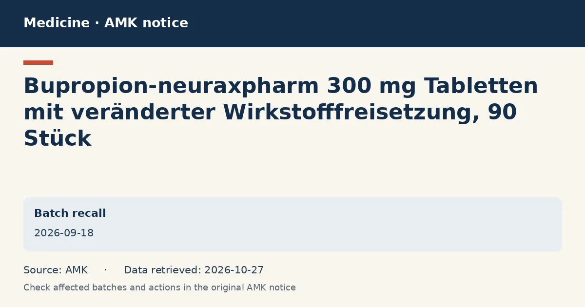 Bupropion-neuraxpharm 300 mg Tabletten mit veränderter Wirkstofffreisetzung, 90 Stück: AMK notice data card dated 2026-09-18