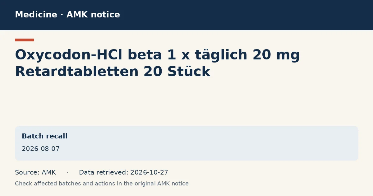 Oxycodon-HCl beta 1 x täglich 20 mg Retardtabletten 20 Stück: AMK notice data card dated 2026-08-07