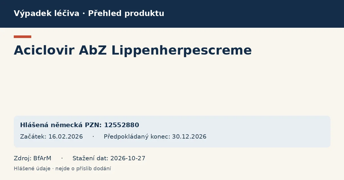 Aciclovir AbZ Lippenherpescreme: přehled německého výpadku s hlášenými baleními a obdobím (BfArM) Aciclovir AbZ Lippenherpescreme: přehled německého výpadku s hlášenými baleními a obdobím (BfArM)