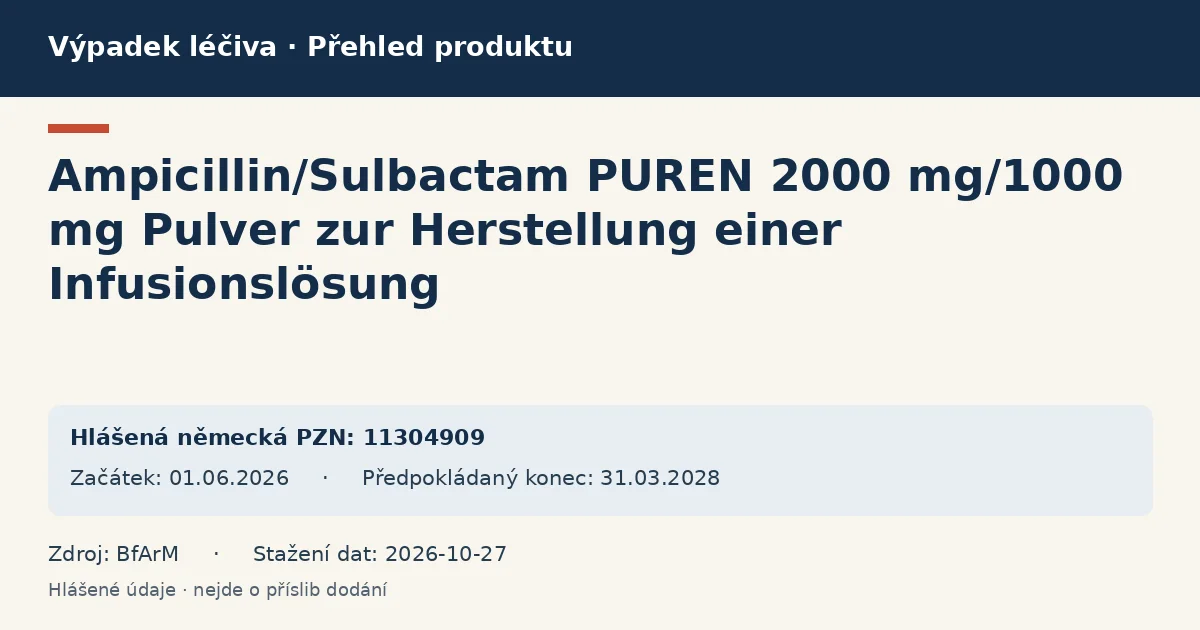 Ampicillin/Sulbactam PUREN 2000 mg/1000 mg Pulver zur Herstellung einer Infusionslösung: přehled německého výpadku s hlášenými baleními a obdobím (BfArM) Ampicillin/Sulbactam PUREN 2000 mg/1000 mg Pulver zur Herstellung einer Infusionslösung: přehled německého výpadku s hlášenými baleními a obdobím (BfArM)