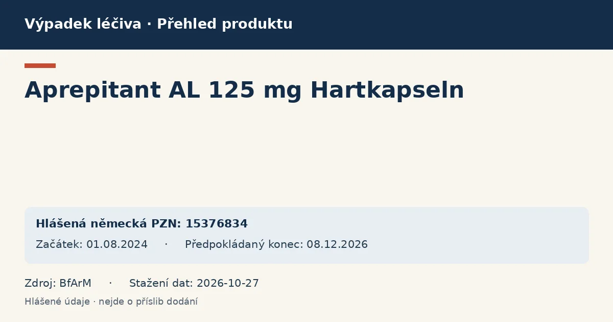 Aprepitant AL 125 mg Hartkapseln: přehled německého výpadku s hlášenými baleními a obdobím (BfArM) Aprepitant AL 125 mg Hartkapseln: přehled německého výpadku s hlášenými baleními a obdobím (BfArM)