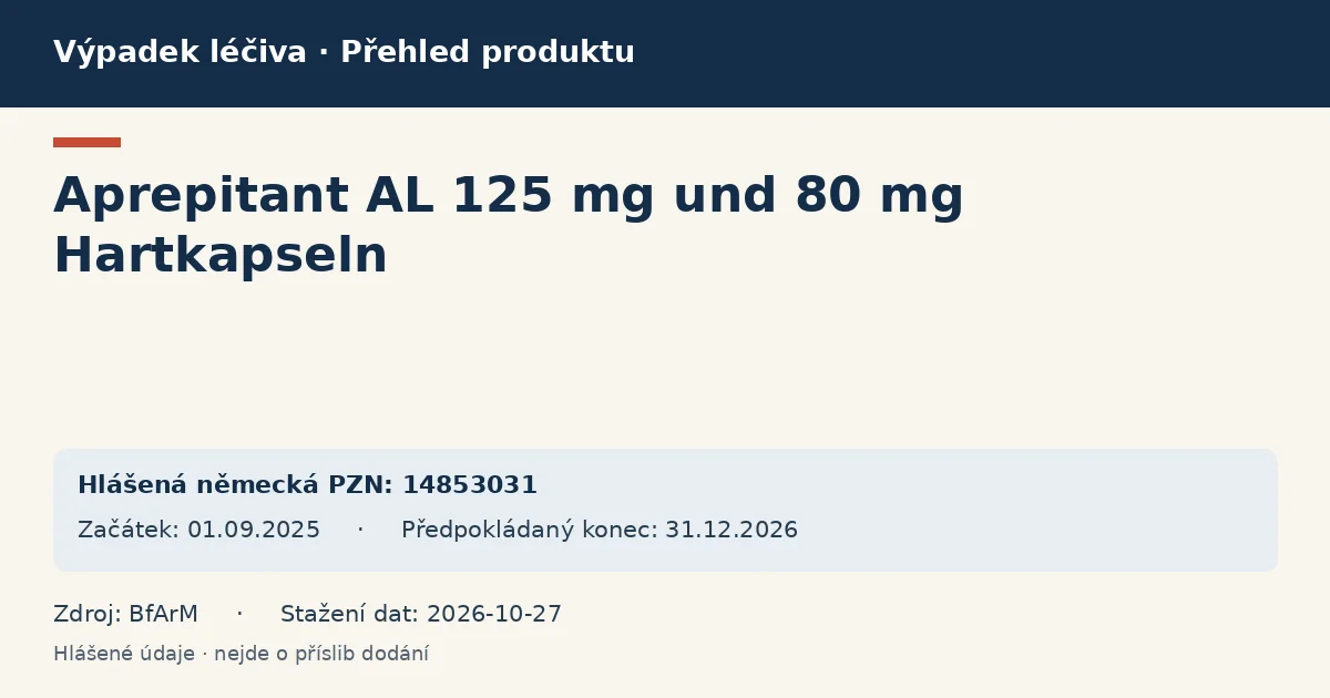 Aprepitant AL 125 mg und 80 mg Hartkapseln: přehled německého výpadku s hlášenými baleními a obdobím (BfArM) Aprepitant AL 125 mg und 80 mg Hartkapseln: přehled německého výpadku s hlášenými baleními a obdobím (BfArM)