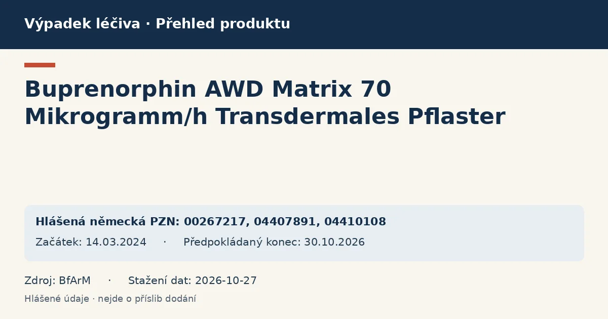 Buprenorphin AWD Matrix 70 Mikrogramm/h Transdermales Pflaster: přehled německého výpadku s hlášenými baleními a obdobím (BfArM) Buprenorphin AWD Matrix 70 Mikrogramm/h Transdermales Pflaster: přehled německého výpadku s hlášenými baleními a obdobím (BfArM)
