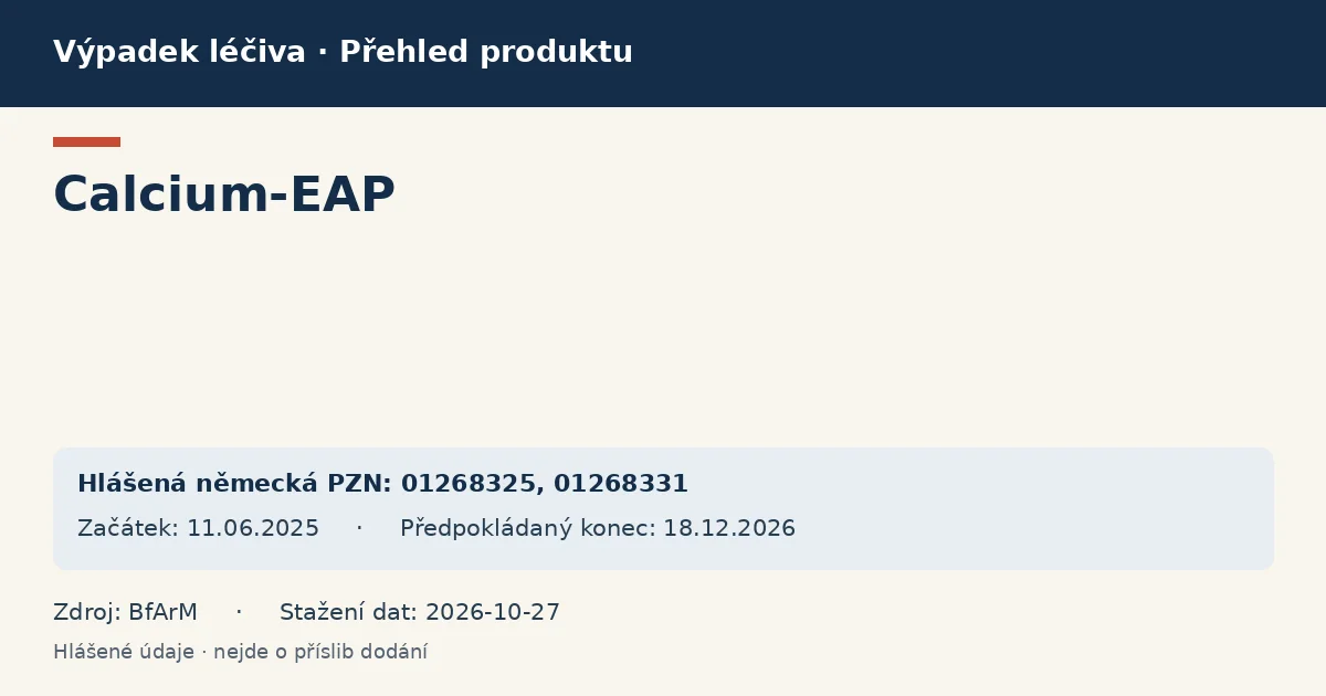 Calcium-EAP: přehled německého výpadku s hlášenými baleními a obdobím (BfArM) Calcium-EAP: přehled německého výpadku s hlášenými baleními a obdobím (BfArM)