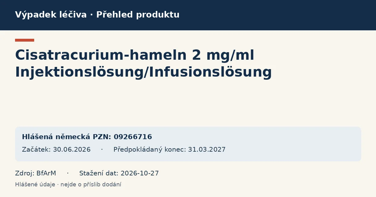 Cisatracurium-hameln 2 mg/ml Injektionslösung/Infusionslösung: přehled německého výpadku s hlášenými baleními a obdobím (BfArM) Cisatracurium-hameln 2 mg/ml Injektionslösung/Infusionslösung: přehled německého výpadku s hlášenými baleními a obdobím (BfArM)
