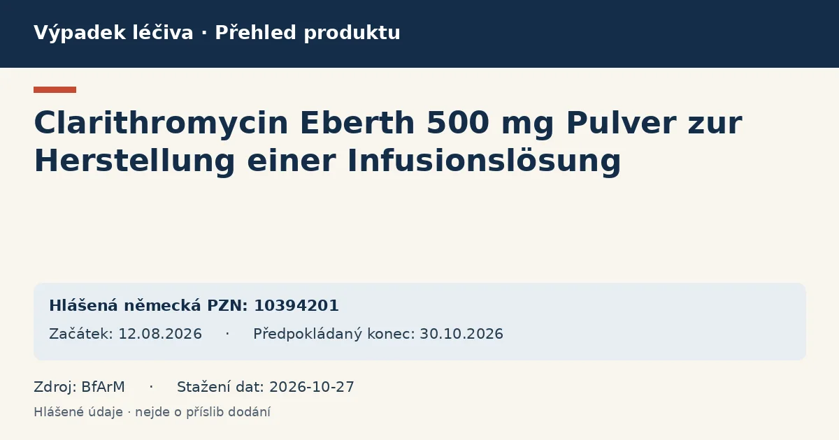 Clarithromycin Eberth 500 mg Pulver zur Herstellung einer Infusionslösung: přehled německého výpadku s hlášenými baleními a obdobím (BfArM) Clarithromycin Eberth 500 mg Pulver zur Herstellung einer Infusionslösung: přehled německého výpadku s hlášenými baleními a obdobím (BfArM)