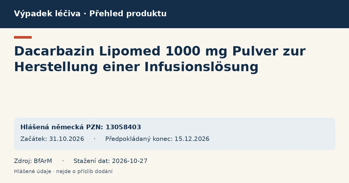 Dacarbazin Lipomed 1000 mg Pulver zur Herstellung einer Infusionslösung: přehled německého výpadku s hlášenými baleními a obdobím (BfArM) Dacarbazin Lipomed 1000 mg Pulver zur Herstellung einer Infusionslösung: přehled německého výpadku s hlášenými baleními a obdobím (BfArM)