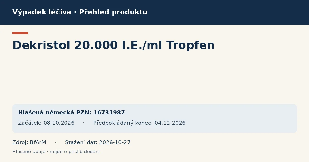 Dekristol 20.000 I.E./ml Tropfen: přehled německého výpadku s hlášenými baleními a obdobím (BfArM) Dekristol 20.000 I.E./ml Tropfen: přehled německého výpadku s hlášenými baleními a obdobím (BfArM)