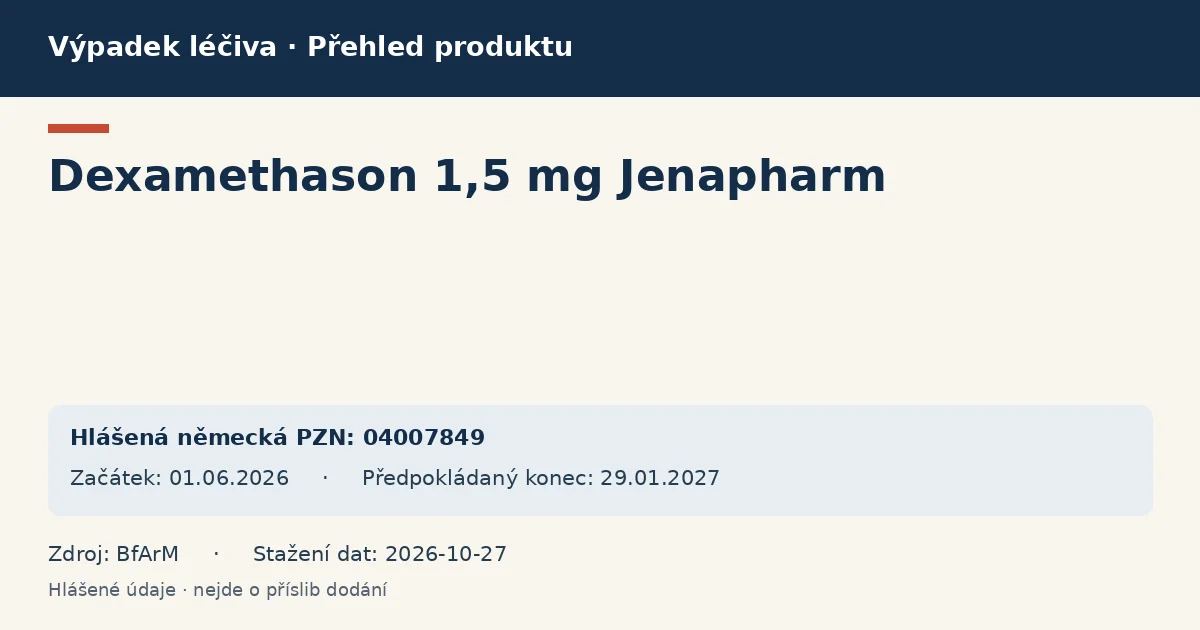 Dexamethason 1,5 mg Jenapharm: přehled německého výpadku s hlášenými baleními a obdobím (BfArM) Dexamethason 1,5 mg Jenapharm: přehled německého výpadku s hlášenými baleními a obdobím (BfArM)