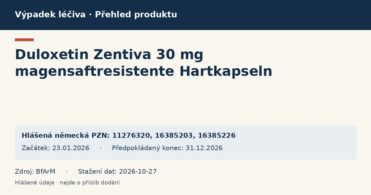 Duloxetin Zentiva 30 mg magensaftresistente Hartkapseln : přehled německého výpadku s hlášenými baleními a obdobím (BfArM) Duloxetin Zentiva 30 mg magensaftresistente Hartkapseln : přehled německého výpadku s hlášenými baleními a obdobím (BfArM)
