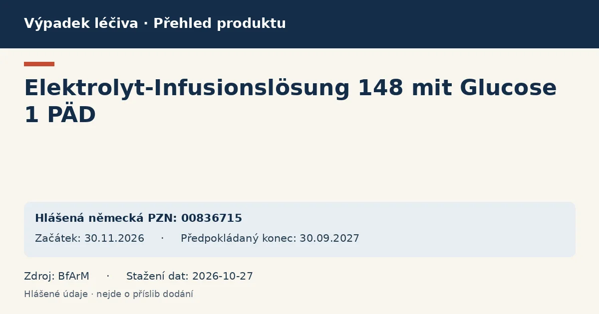 Elektrolyt-Infusionslösung 148 mit Glucose 1 PÄD: přehled německého výpadku s hlášenými baleními a obdobím (BfArM) Elektrolyt-Infusionslösung 148 mit Glucose 1 PÄD: přehled německého výpadku s hlášenými baleními a obdobím (BfArM)