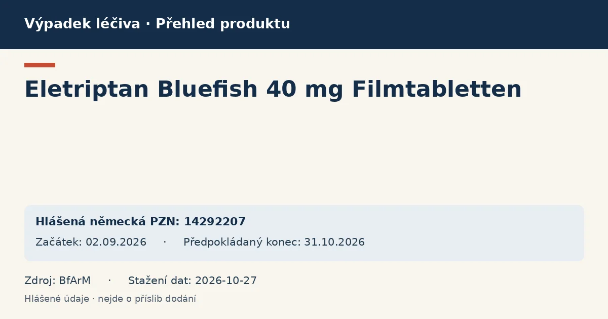 Eletriptan Bluefish 40 mg Filmtabletten: přehled německého výpadku s hlášenými baleními a obdobím (BfArM) Eletriptan Bluefish 40 mg Filmtabletten: přehled německého výpadku s hlášenými baleními a obdobím (BfArM)