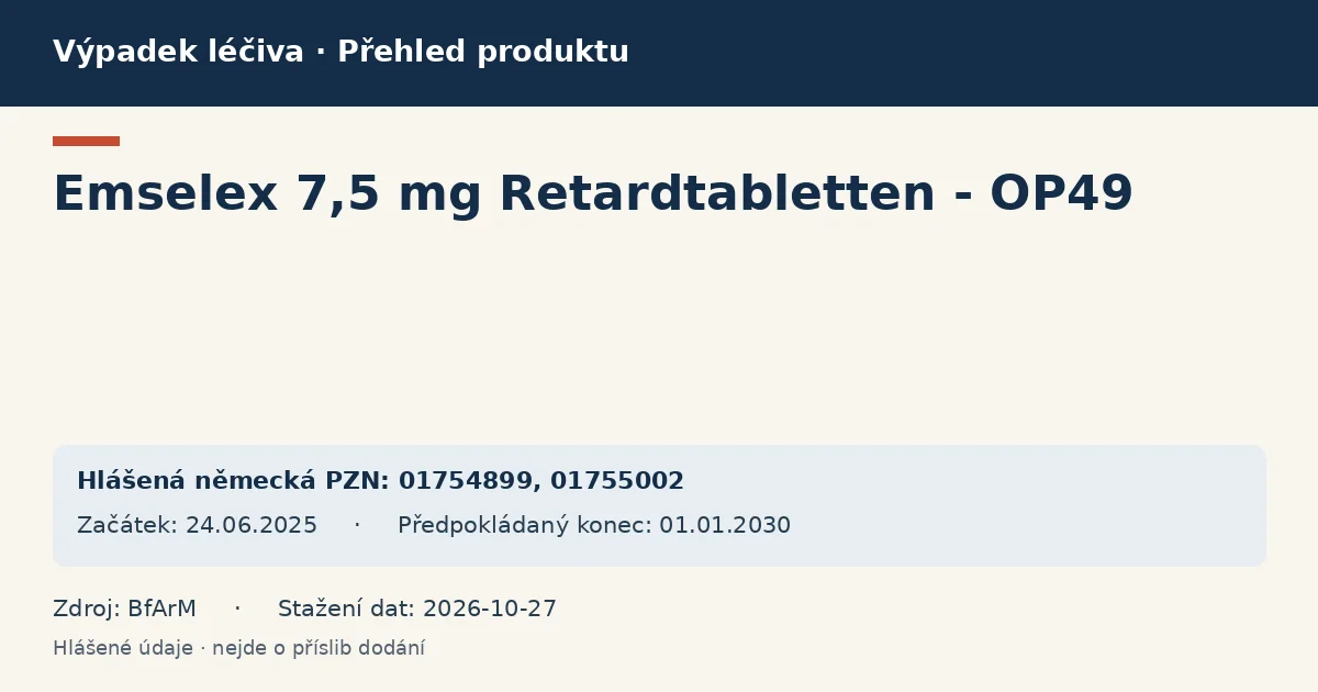Emselex 7,5 mg Retardtabletten - OP49: přehled německého výpadku s hlášenými baleními a obdobím (BfArM) Emselex 7,5 mg Retardtabletten - OP49: přehled německého výpadku s hlášenými baleními a obdobím (BfArM)