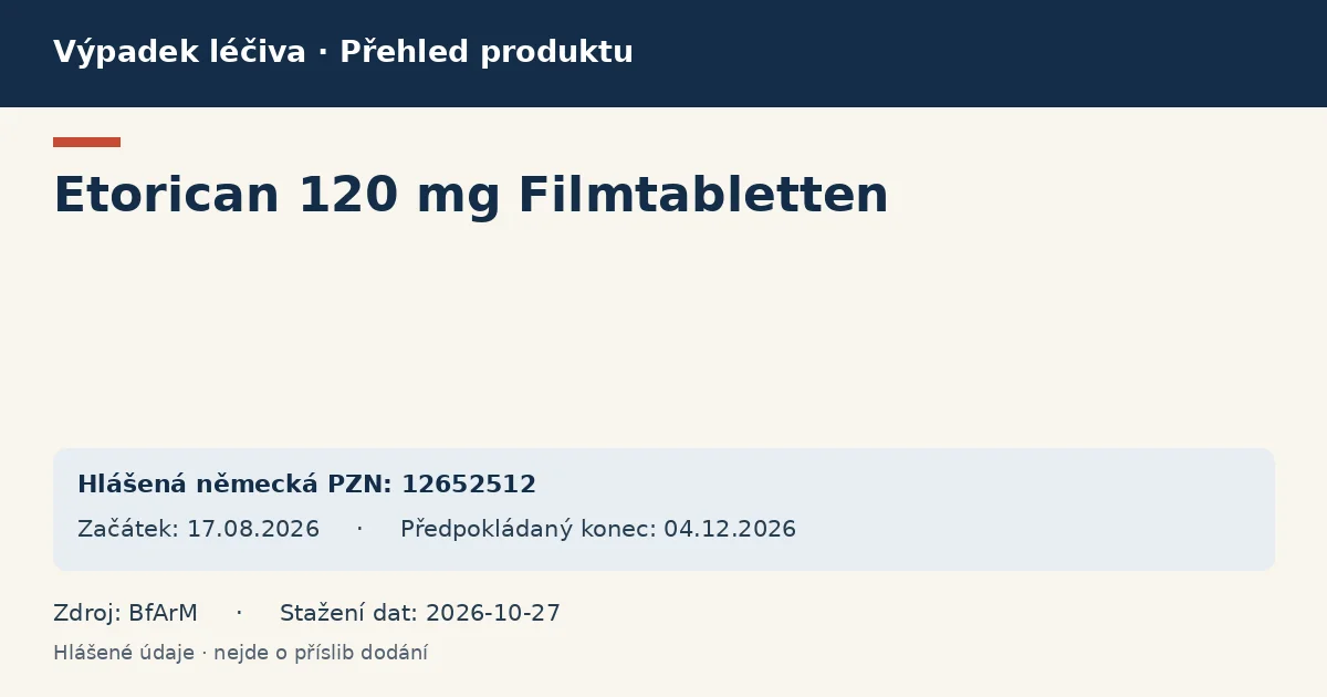 Etorican 120 mg Filmtabletten: přehled německého výpadku s hlášenými baleními a obdobím (BfArM) Etorican 120 mg Filmtabletten: přehled německého výpadku s hlášenými baleními a obdobím (BfArM)
