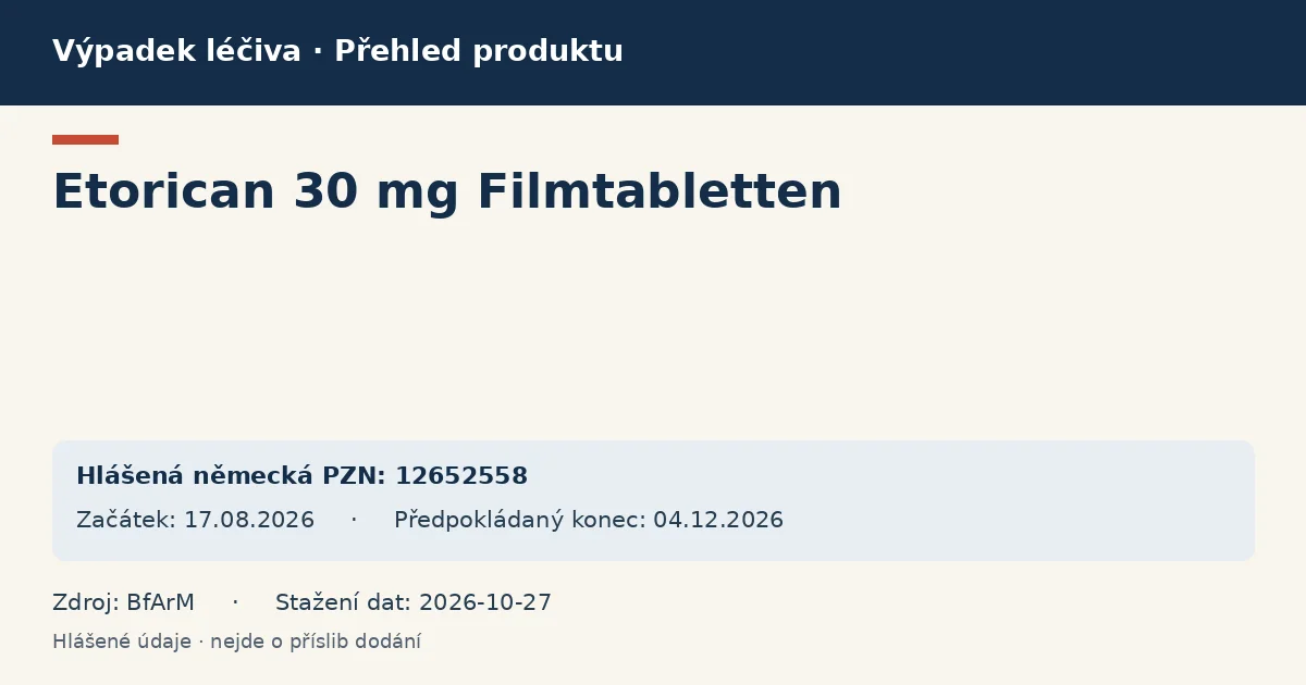 Etorican 30 mg Filmtabletten: přehled německého výpadku s hlášenými baleními a obdobím (BfArM) Etorican 30 mg Filmtabletten: přehled německého výpadku s hlášenými baleními a obdobím (BfArM)
