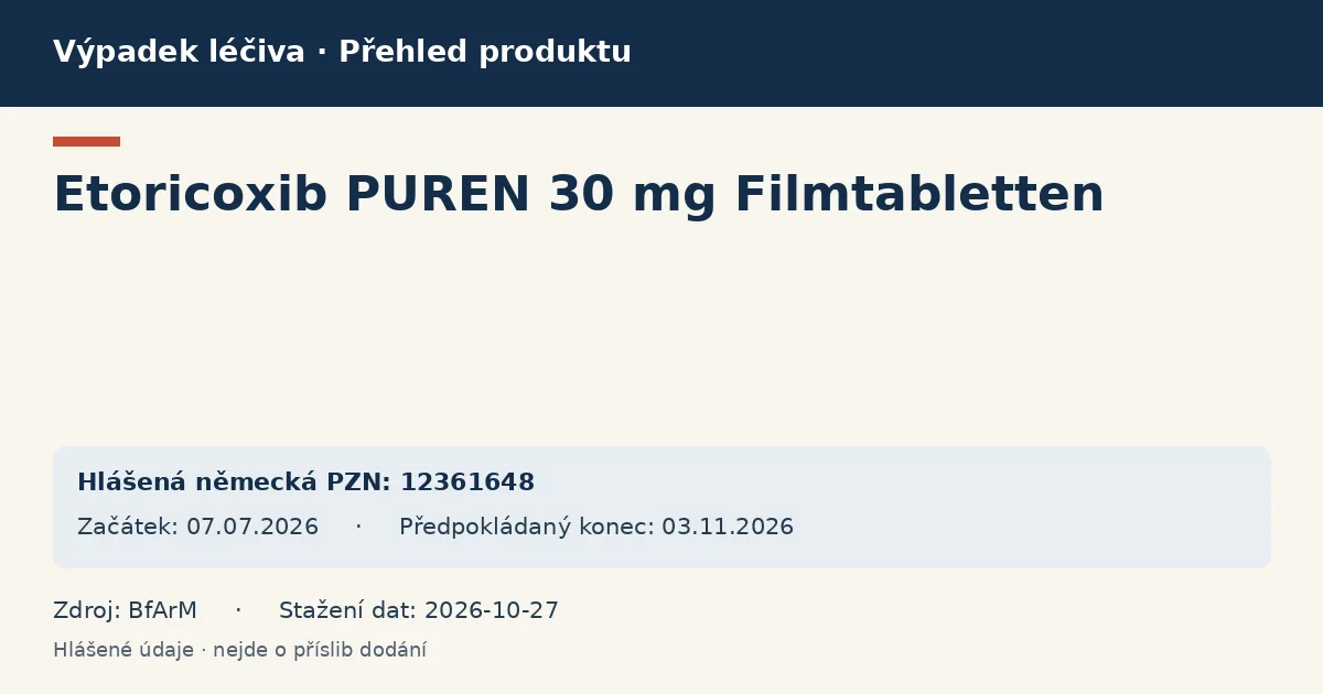 Etoricoxib PUREN 30 mg Filmtabletten: přehled německého výpadku s hlášenými baleními a obdobím (BfArM) Etoricoxib PUREN 30 mg Filmtabletten: přehled německého výpadku s hlášenými baleními a obdobím (BfArM)