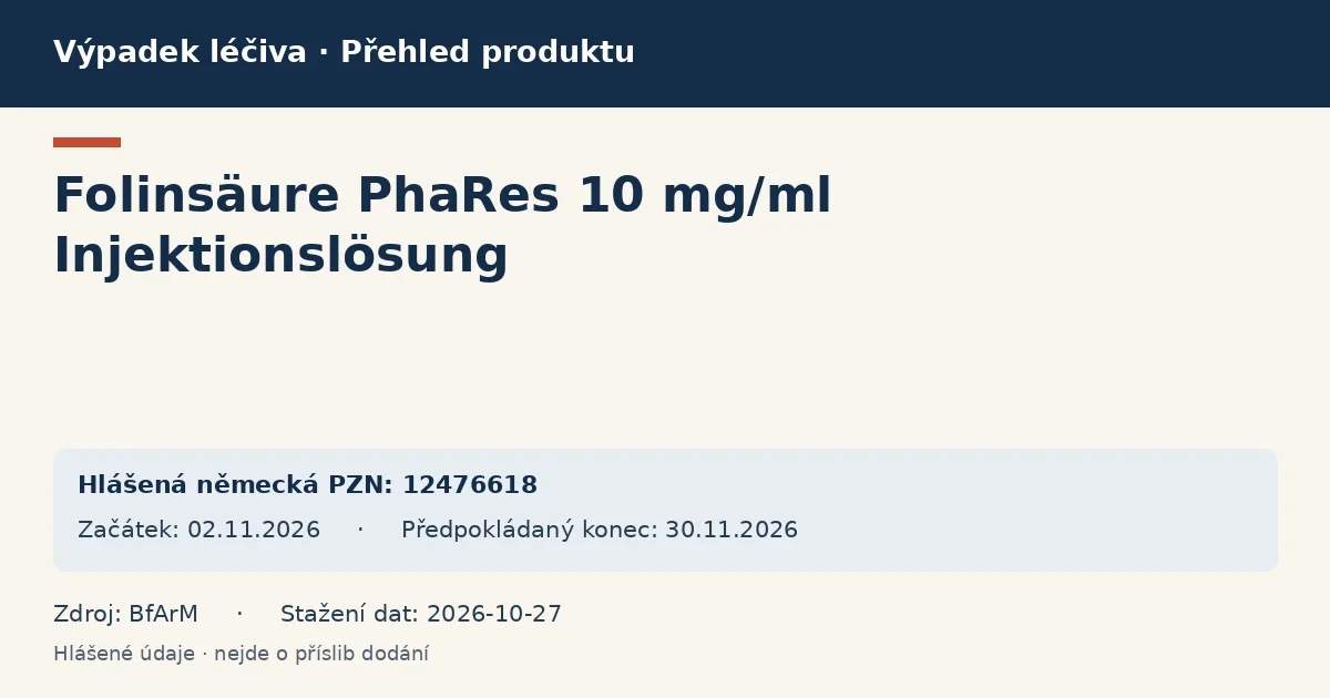Folinsäure PhaRes 10 mg/ml Injektionslösung: přehled německého výpadku s hlášenými baleními a obdobím (BfArM) Folinsäure PhaRes 10 mg/ml Injektionslösung: přehled německého výpadku s hlášenými baleními a obdobím (BfArM)