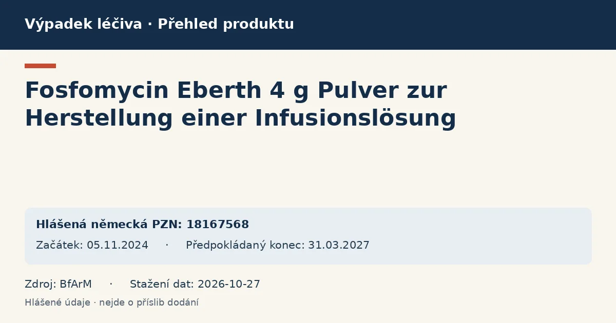 Fosfomycin Eberth 4 g Pulver zur Herstellung einer Infusionslösung: přehled německého výpadku s hlášenými baleními a obdobím (BfArM) Fosfomycin Eberth 4 g Pulver zur Herstellung einer Infusionslösung: přehled německého výpadku s hlášenými baleními a obdobím (BfArM)
