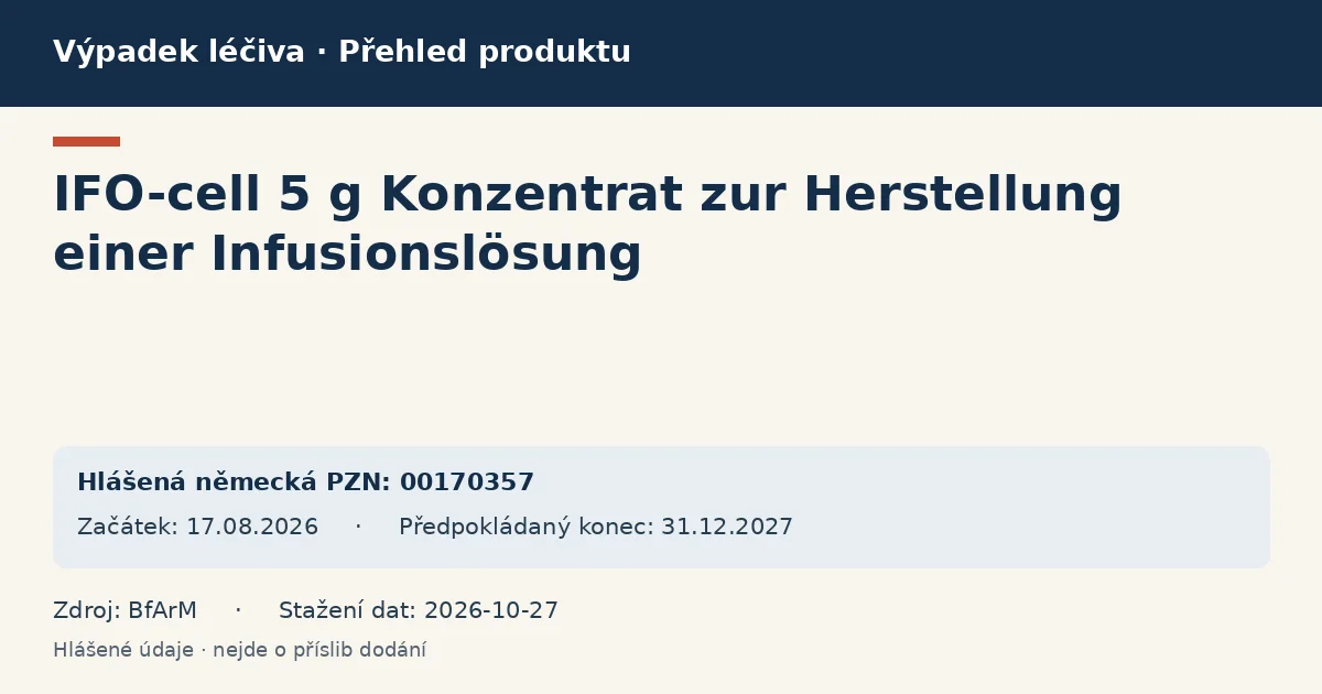 IFO-cell 5 g Konzentrat zur Herstellung einer Infusionslösung: přehled německého výpadku s hlášenými baleními a obdobím (BfArM) IFO-cell 5 g Konzentrat zur Herstellung einer Infusionslösung: přehled německého výpadku s hlášenými baleními a obdobím (BfArM)