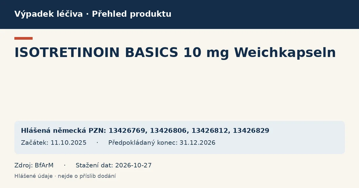 ISOTRETINOIN BASICS 10 mg Weichkapseln: přehled německého výpadku s hlášenými baleními a obdobím (BfArM) ISOTRETINOIN BASICS 10 mg Weichkapseln: přehled německého výpadku s hlášenými baleními a obdobím (BfArM)