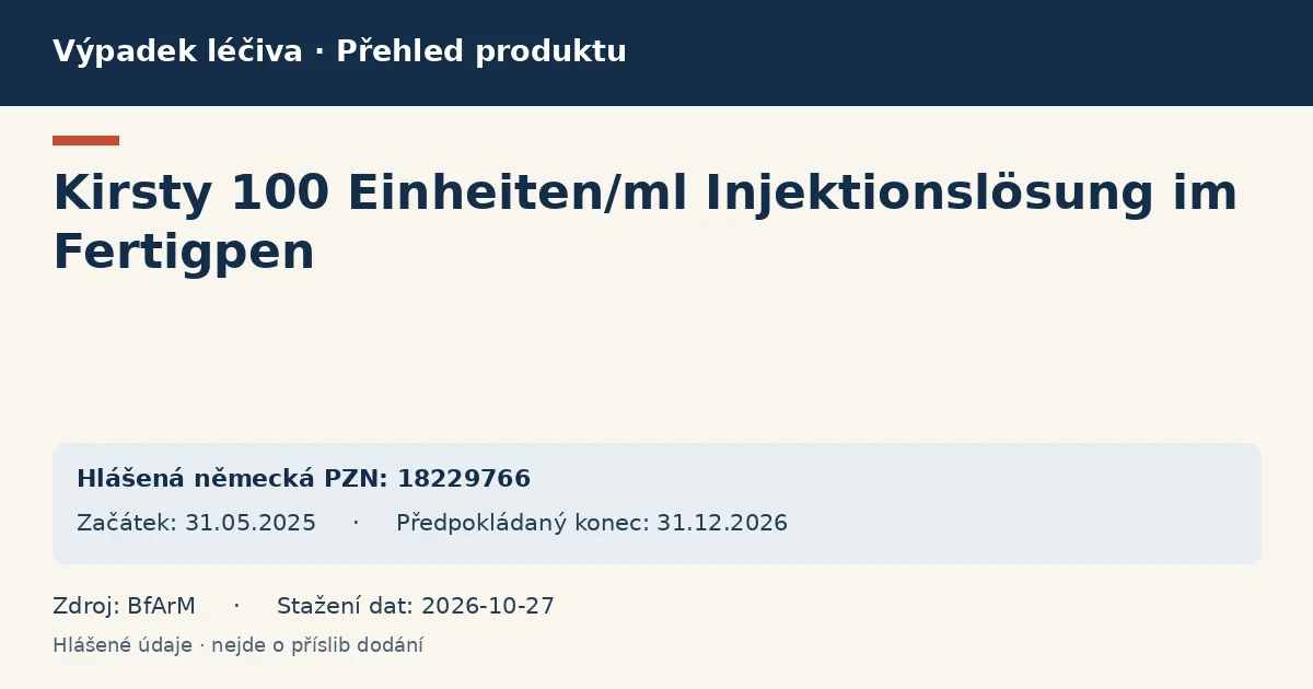 Kirsty 100 Einheiten/ml Injektionslösung im Fertigpen: přehled německého výpadku s hlášenými baleními a obdobím (BfArM) Kirsty 100 Einheiten/ml Injektionslösung im Fertigpen: přehled německého výpadku s hlášenými baleními a obdobím (BfArM)