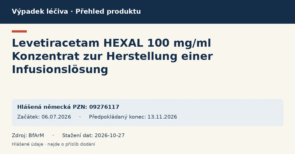 Levetiracetam HEXAL 100 mg/ml Konzentrat zur Herstellung einer Infusionslösung: přehled německého výpadku s hlášenými baleními a obdobím (BfArM) Levetiracetam HEXAL 100 mg/ml Konzentrat zur Herstellung einer Infusionslösung: přehled německého výpadku s hlášenými baleními a obdobím (BfArM)